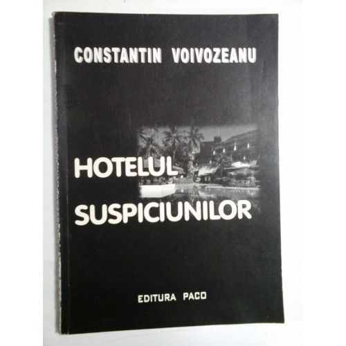 HOTELUL SUSPICIUNILOR - CONSTANTIN VOIVOZEANU - ( autograf si dedicatie pt. gen. I. Vlad ). HOTELUL SUSPICIUNILOR - CONSTANTIN VOIVOZEANU - ( autograf si dedicatie pt. gen. I. Vlad ).
